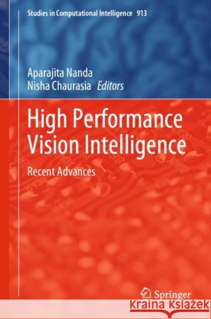 High Performance Vision Intelligence: Recent Advances Nanda, Aparajita 9789811568435 Springer