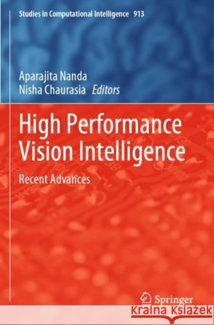 High Performance Vision Intelligence: Recent Advances Nanda, Aparajita 9789811568466 Springer Singapore