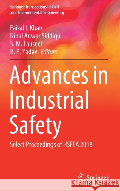 Advances in Industrial Safety: Select Proceedings of Hsfea 2018 Khan, Faisal I. 9789811568510 Springer