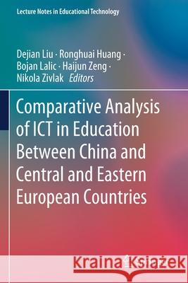 Comparative Analysis of Ict in Education Between China and Central and Eastern European Countries Liu, Dejian 9789811568817