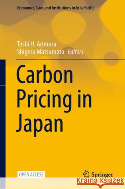 Carbon Pricing in Japan Toshi H. Arimura Shigeru Matsumoto 9789811569630