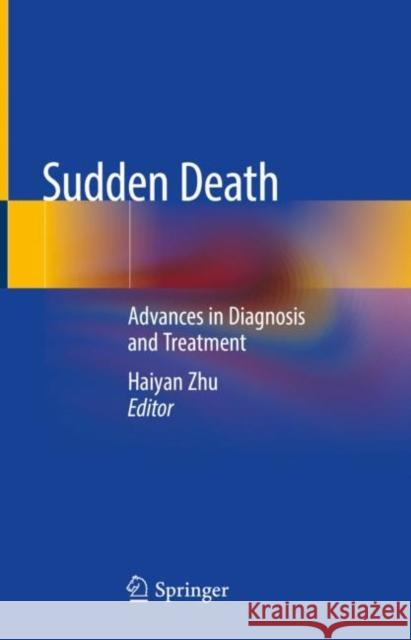 Sudden Death: Advances in Diagnosis and Treatment Zhu, Haiyan 9789811570018 Springer