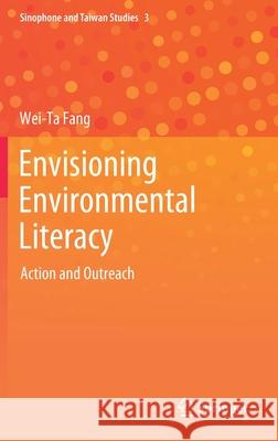 Envisioning Environmental Literacy: Action and Outreach Fang, Wei-Ta 9789811570056 Springer