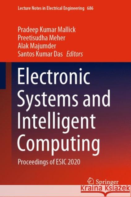 Electronic Systems and Intelligent Computing: Proceedings of Esic 2020 Mallick, Pradeep Kumar 9789811570308