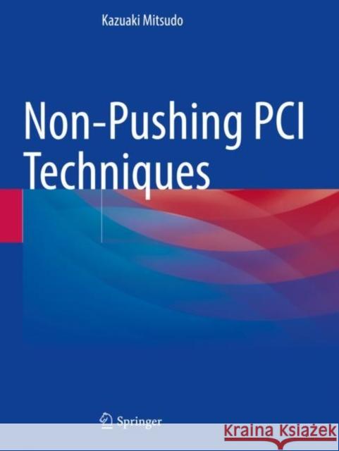 Non-Pushing PCI Techniques Mitsudo, Kazuaki 9789811570452 Springer Singapore