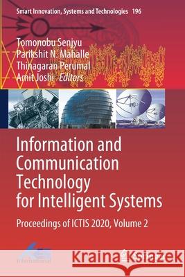 Information and Communication Technology for Intelligent Systems: Proceedings of Ictis 2020, Volume 2 Senjyu, Tomonobu 9789811570643