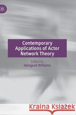 Contemporary Applications of Actor Network Theory Idongesit Williams 9789811570650 Palgrave MacMillan