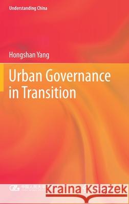 Urban Governance in Transition Yang, Hongshan 9789811570810 Springer