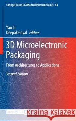 3D Microelectronic Packaging: From Architectures to Applications Li, Yan 9789811570896 Springer