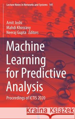 Machine Learning for Predictive Analysis: Proceedings of Ictis 2020 Joshi, Amit 9789811571053 Springer