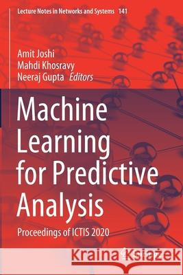 Machine Learning for Predictive Analysis: Proceedings of Ictis 2020 Joshi, Amit 9789811571084