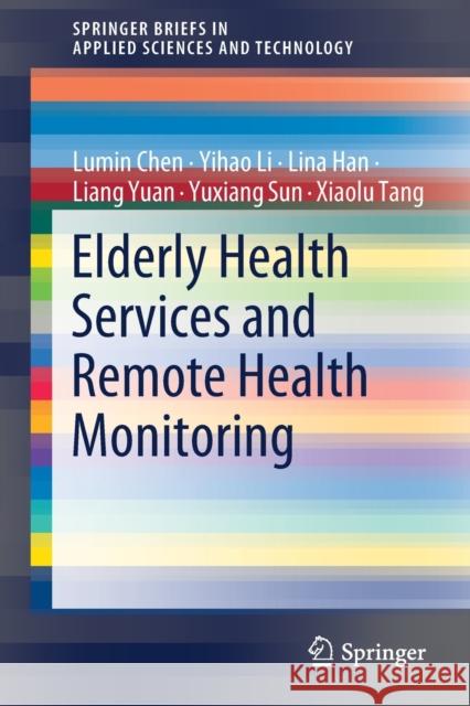 Elderly Health Services and Remote Health Monitoring Lumin Chen Yihao Li Lina Han 9789811571534 Springer