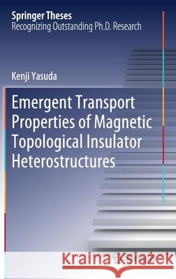 Emergent Transport Properties of Magnetic Topological Insulator Heterostructures Kenji Yasuda 9789811571824 Springer
