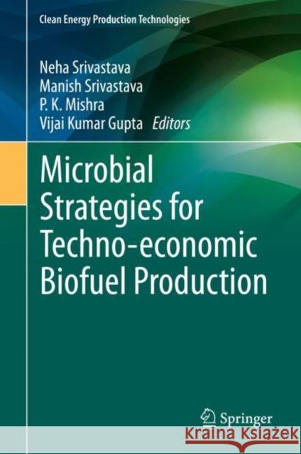 Microbial Strategies for Techno-Economic Biofuel Production Srivastava, Neha 9789811571893 Springer