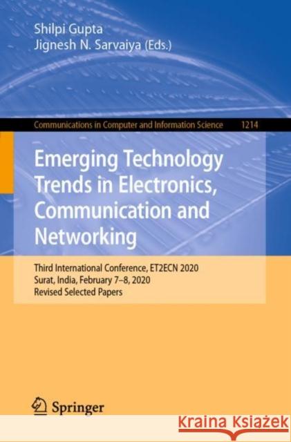 Emerging Technology Trends in Electronics, Communication and Networking: Third International Conference, Et2ecn 2020, Surat, India, February 7-8, 2020 Gupta, Shilpi 9789811572180