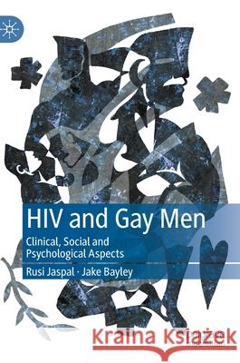 HIV and Gay Men: Clinical, Social and Psychological Aspects Jaspal, Rusi 9789811572258