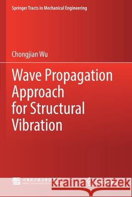 Wave Propagation Approach for Structural Vibration Chongjian Wu 9789811572395 Springer