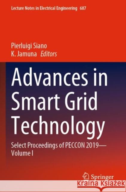 Advances in Smart Grid Technology: Select Proceedings of Peccon 2019--Volume I Siano, Pierluigi 9789811572470