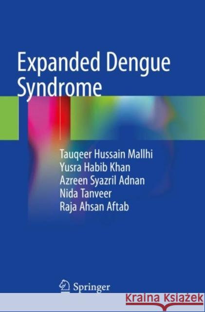 Expanded Dengue Syndrome Mallhi, Tauqeer Hussain, Khan, Yusra Habib, Adnan, Azreen Syazril 9789811573392