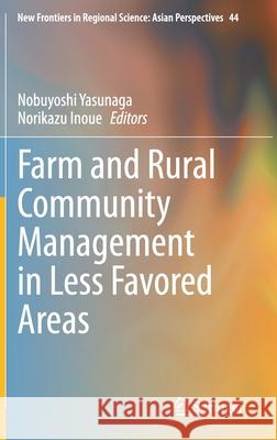 Farm and Rural Community Management in Less Favored Areas Nobuyoshi Yasunaga Norikazu Inoue 9789811573514 Springer