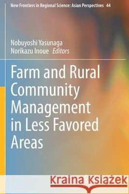 Farm and Rural Community Management in Less Favored Areas Nobuyoshi Yasunaga Norikazu Inoue 9789811573545 Springer