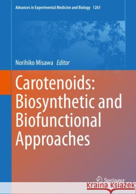 Carotenoids: Biosynthetic and Biofunctional Approaches Misawa, Norihiko 9789811573590 Springer