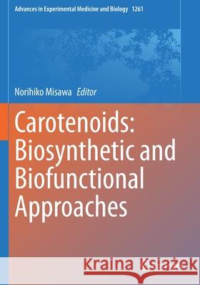 Carotenoids: Biosynthetic and Biofunctional Approaches Norihiko Misawa 9789811573620 Springer