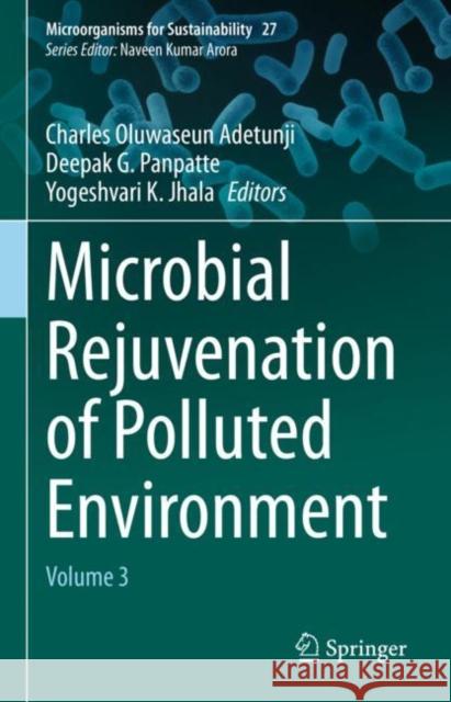 Microbial Rejuvenation of Polluted Environment: Volume 3 Adetunji, Charles Oluwaseun 9789811574580 Springer