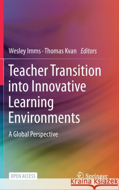 Teacher Transition Into Innovative Learning Environments: A Global Perspective Imms, Wesley 9789811574962