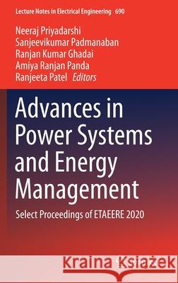 Advances in Power Systems and Energy Management: Select Proceedings of Etaeere 2020 Priyadarshi, Neeraj 9789811575037