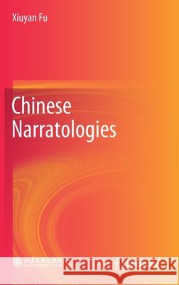 Chinese Narratologies Xiuyan Fu Weisheng Tang 9789811575068