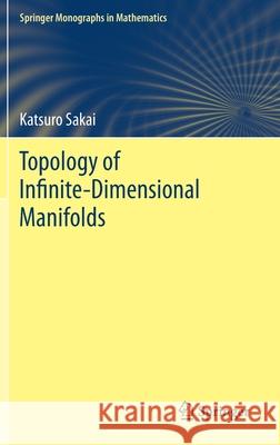 Topology of Infinite-Dimensional Manifolds Katsuro Sakai 9789811575747 Springer