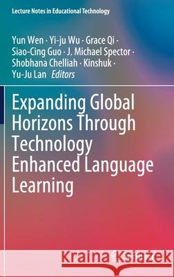 Expanding Global Horizons Through Technology Enhanced Language Learning Wen, Yun 9789811575785 Springer