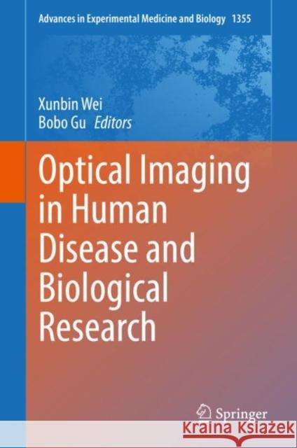 Optical Imaging in Human Disease and Biological Research Xunbin Wei Bobo Gu 9789811576263 Springer