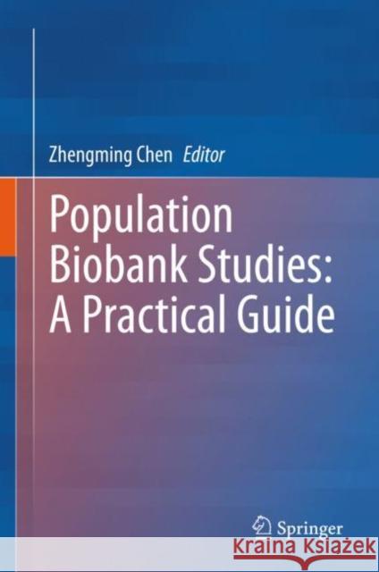 Population Biobank Studies: A Practical Guide Zhengming Chen 9789811576652 Springer