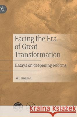 Facing the Era of Great Transformation: Essays on Deepening Reforms Jinglian, Wu 9789811576904 Palgrave MacMillan