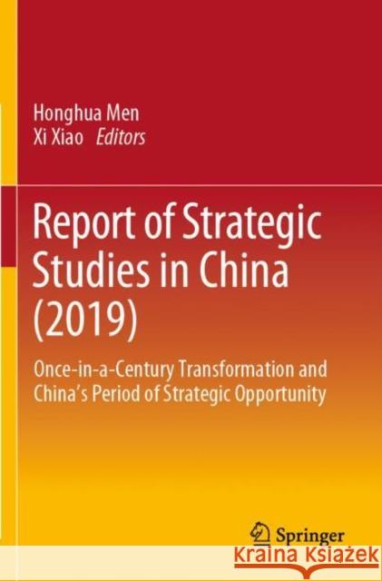 Report of Strategic Studies in China (2019): Once-In-A-Century Transformation and China's Period of Strategic Opportunity Men, Honghua 9789811577345 Springer
