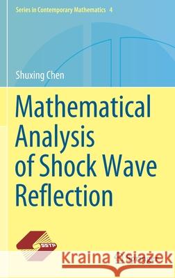 Mathematical Analysis of Shock Wave Reflection Shuxing Chen 9789811577512 Springer