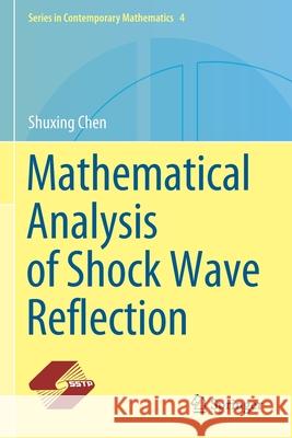 Mathematical Analysis of Shock Wave Reflection Shuxing Chen 9789811577543 Springer Singapore