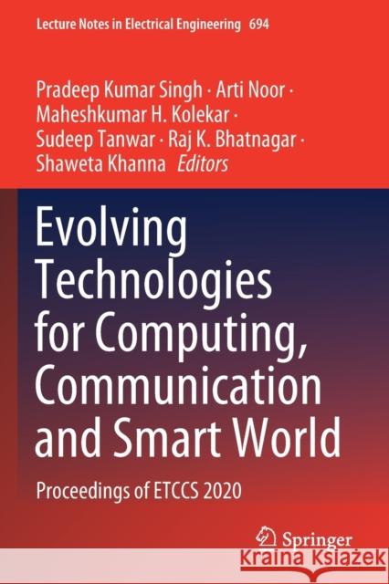 Evolving Technologies for Computing, Communication and Smart World: Proceedings of Etccs 2020 Singh, Pradeep Kumar 9789811578069