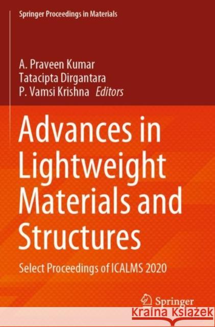 Advances in Lightweight Materials and Structures: Select Proceedings of Icalms 2020 Praveen Kumar, A. 9789811578298
