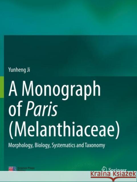 A Monograph of Paris (Melanthiaceae): Morphology, Biology, Systematics and Taxonomy Ji, Yunheng 9789811579059 Springer Singapore