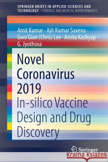 Novel Coronavirus 2019: In-Silico Vaccine Design and Drug Discovery Kumar, Amit 9789811579172 Springer