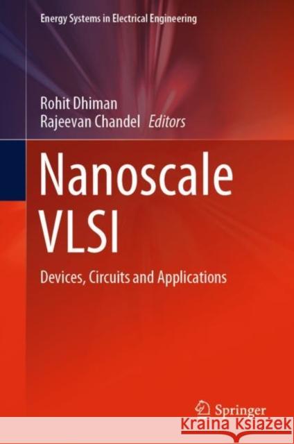 Nanoscale VLSI: Devices, Circuits and Applications Rohit Dhiman Rajeevan Chandel 9789811579363 Springer