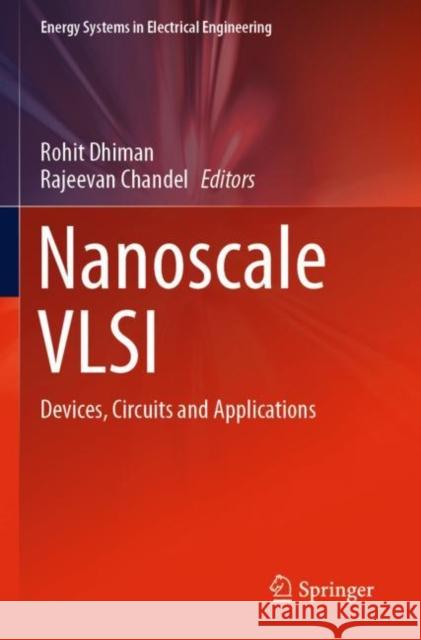 Nanoscale VLSI: Devices, Circuits and Applications Dhiman, Rohit 9789811579394