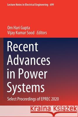 Recent Advances in Power Systems: Select Proceedings of Eprec 2020 Gupta, Om Hari 9789811579967 Springer Singapore