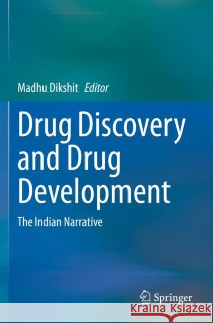 Drug Discovery and Drug Development: The Indian Narrative Dikshit, Madhu 9789811580048