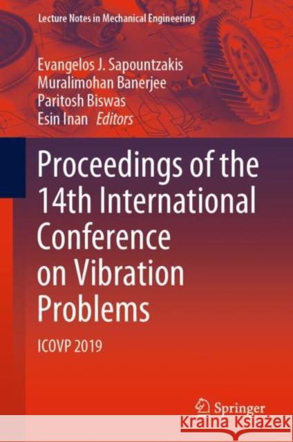 Proceedings of the 14th International Conference on Vibration Problems: Icovp 2019 Evangelos Sapountzakis Muralimohan Banerjee Paritosh Biswas 9789811580482 Springer