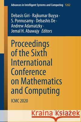 Proceedings of the Sixth International Conference on Mathematics and Computing: ICMC 2020 Debasis Giri Rajkumar Buyya S. Ponnusamy 9789811580604