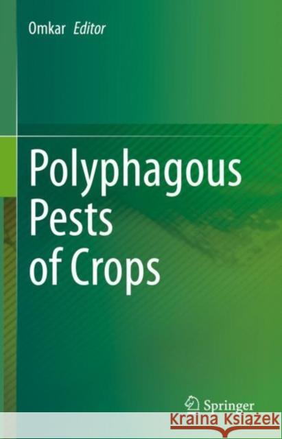 Polyphagous Pests of Crops Omkar 9789811580741 Springer